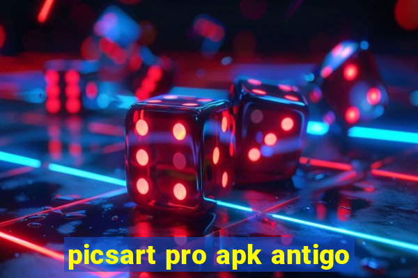 picsart pro apk antigo